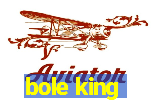 bole king